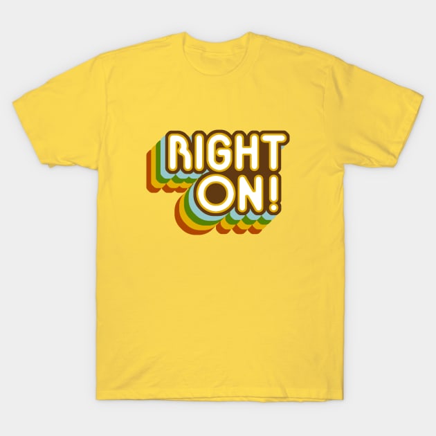 '70s Style 'Right On!' T-Shirt by GloopTrekker